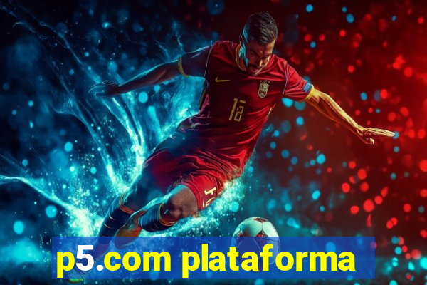 p5.com plataforma